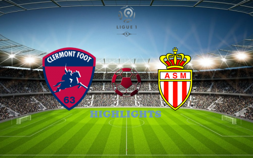 Clermont - Monaco February 5 match highlight