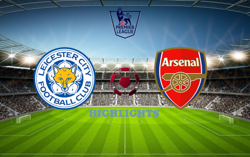 Leicester - Arsenal February 25 match highlights