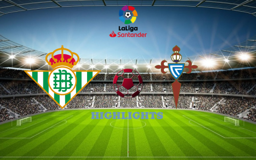 Betis - Celta Vigo February 4 match highlight