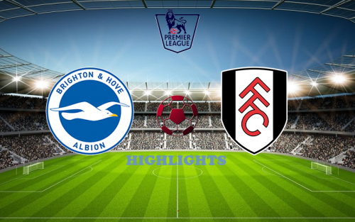 Brighton - Fulham 18 February match highlights