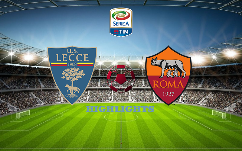 Lecce - Roma February 11 match highlight